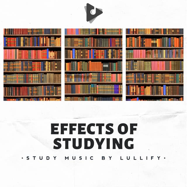 Effects of Studying - Study Music by Lullify