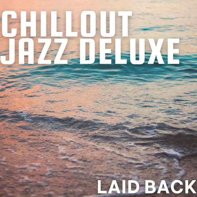 Laid Back - Chillout Jazz Deluxe