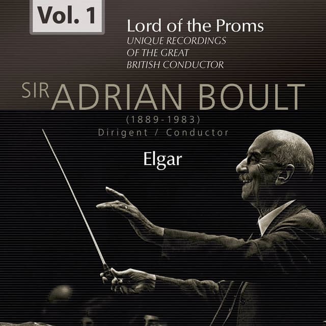 Sir Adrian Boult: Lord of the Proms, Vol. 1 - Edward Elgar
