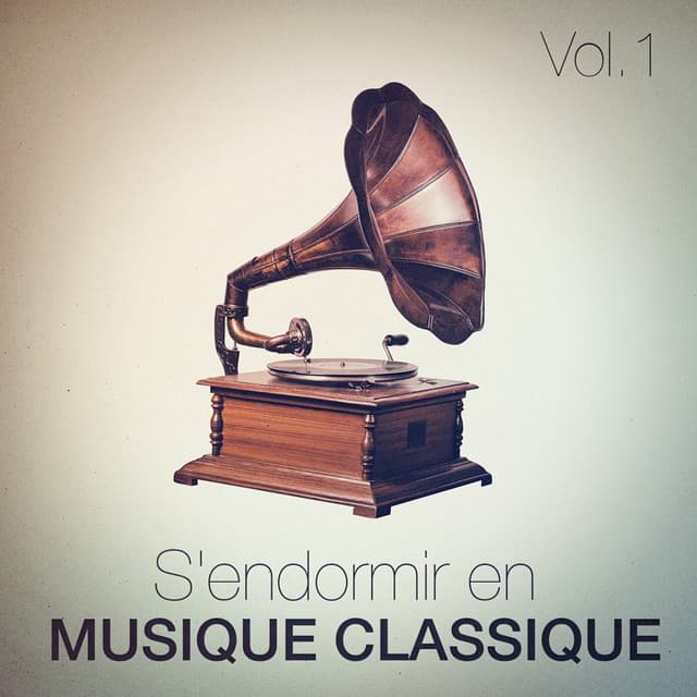 S'endormir en musique classique, Vol. 1 - Collection Grands Classiques