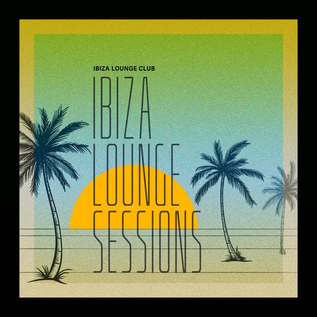 Ibiza Lounge Sessions - Ibiza Lounge Club