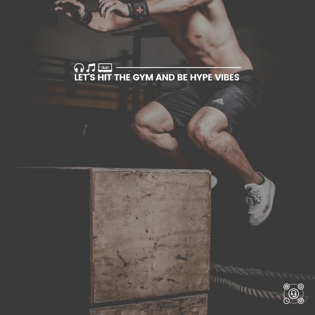 Let's Hit the Gym and Be Hype Vibes - Workout Music Gym