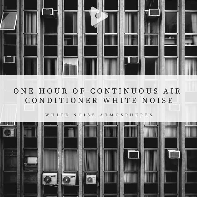 1 Hour of Continuous Air Conditioner White Noise - White Noise Atmospheres