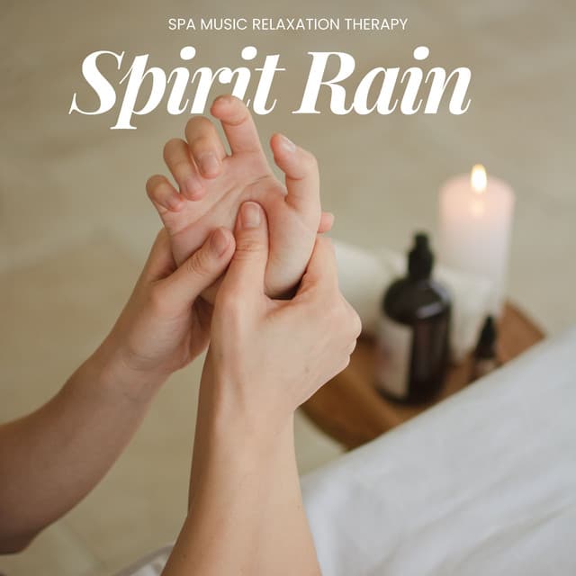 Spirit Rain: Massage Music - Spa Music Relaxation Therapy