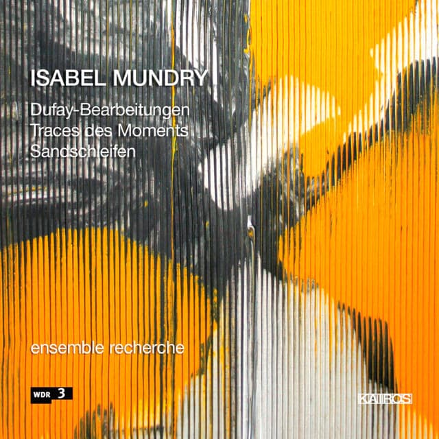 Isabel Mundry: Traces des Moments - Isabel Mundry