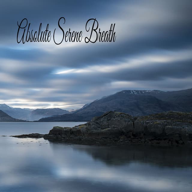 Absolute Serene Breath - Música Relajante