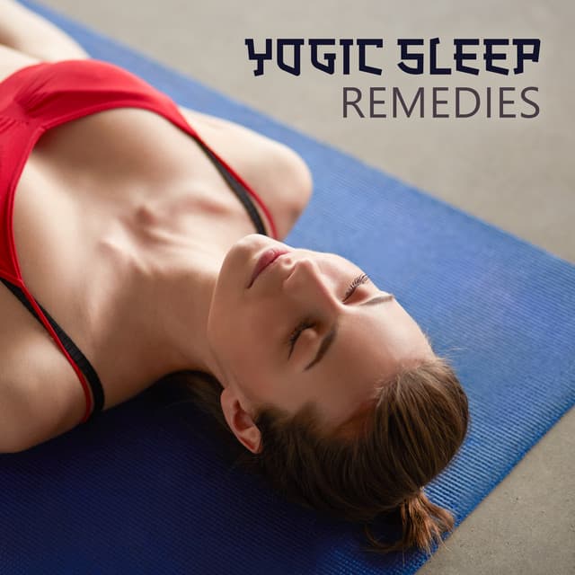 Yogic Sleep Remedies: Meditation Music for Yoga Nidra & Better Sleeping - Yoga Healing Sounds Unit
