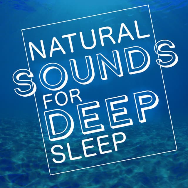 Natural Sounds for Deep Sleep - Sleep Songs with Nature Sounds