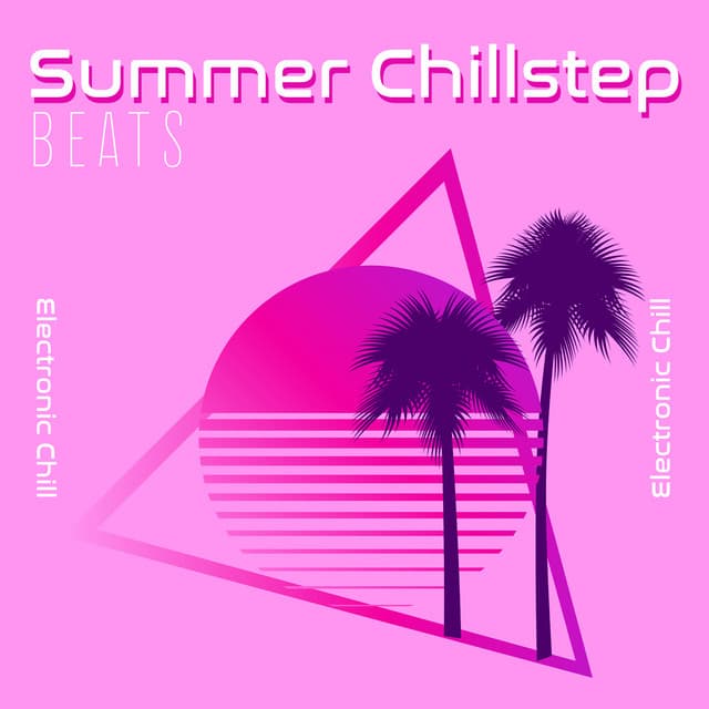 Summer Chillstep Beats - Electronic Chill