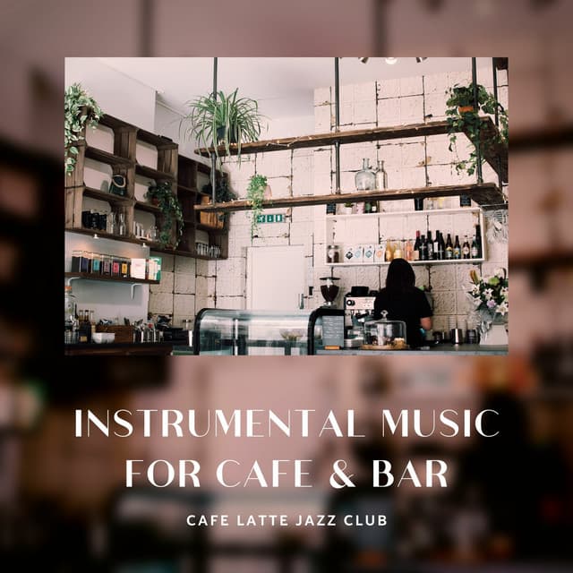 Instrumental Music for Cafe & Bar - Cafe Latte Jazz Club