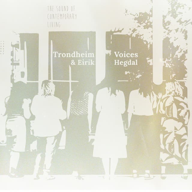 The Sound of Contemporary Living - Trondheim Voices