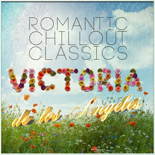 Victoria De Los Angeles: Romantic Chillout Classics - Enrique Granados