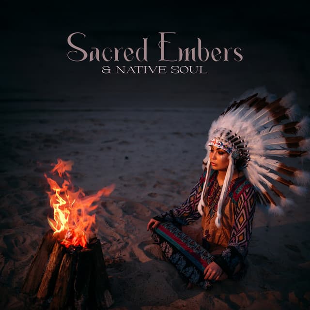 Sacred Embers & Native Soul - Native American Music World