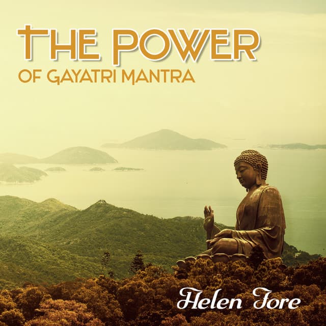 The Power of Gayatri Mantra - Helen Fore