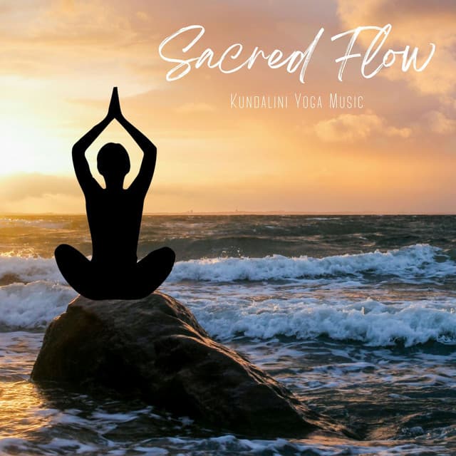 Sacred Flow: Spiritual Yoga Music - Kundalini Yoga Music