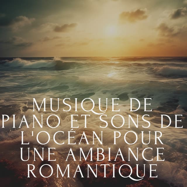 Musique de piano et sons de l'océan pour une ambiance romantique - Club de musique de guérison