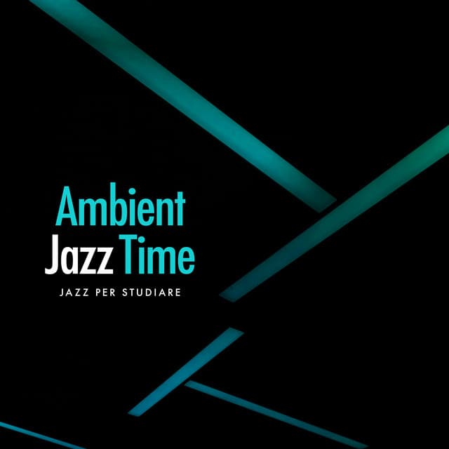 Ambient Jazz Time - Jazz per Studiare