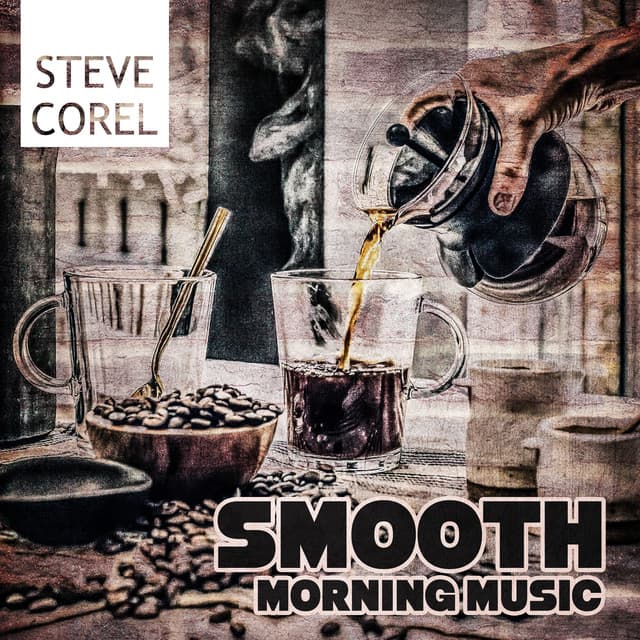 Smooth Morning Music - Steve Corel