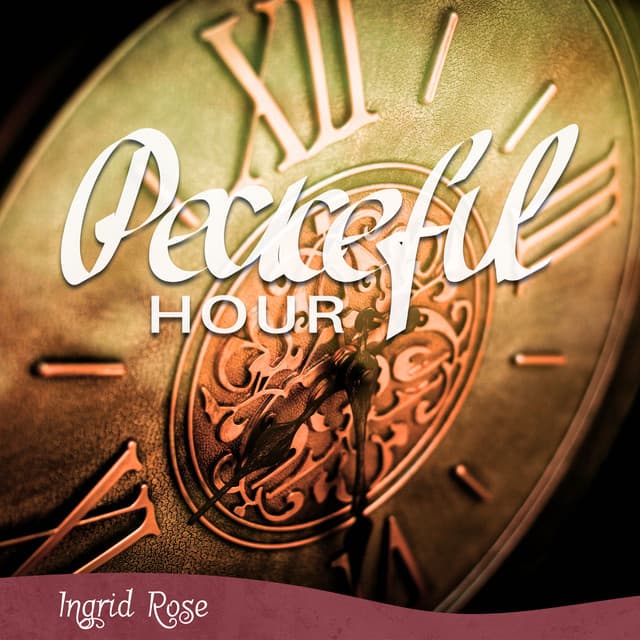 Peaceful Hour - Ingrid Rose