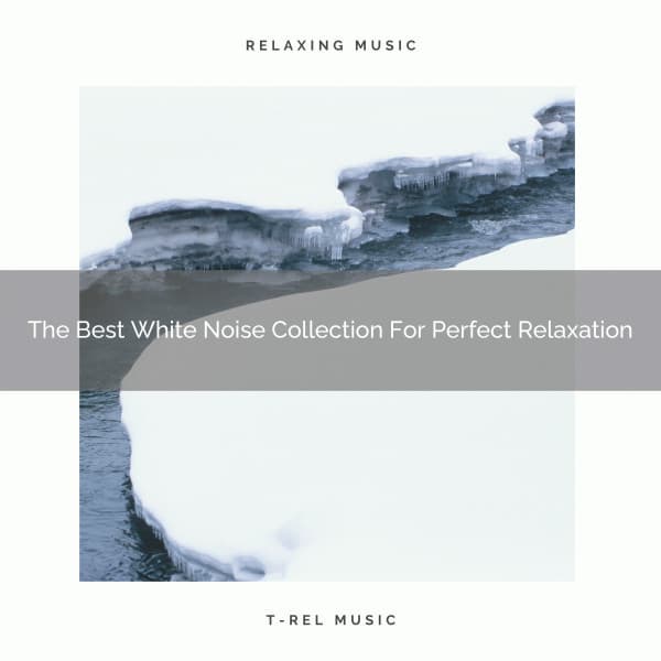 The Best White Noise Collection For Perfect Relaxation - Sleep Noise / Sleepy Noise
