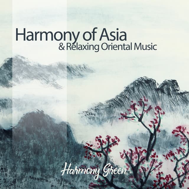 Harmony of Asia & Relaxing Oriental Music - Harmony Green