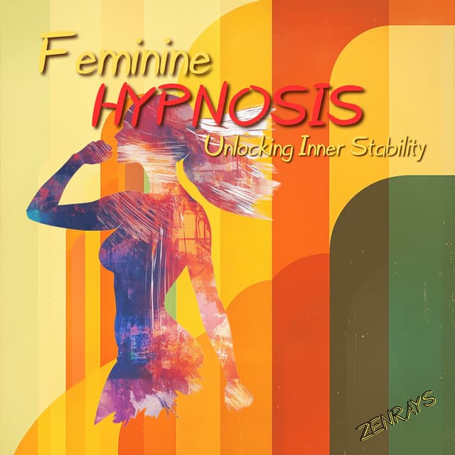 Feminine Hypnosis: Unlocking Inner Stability - Zenrays