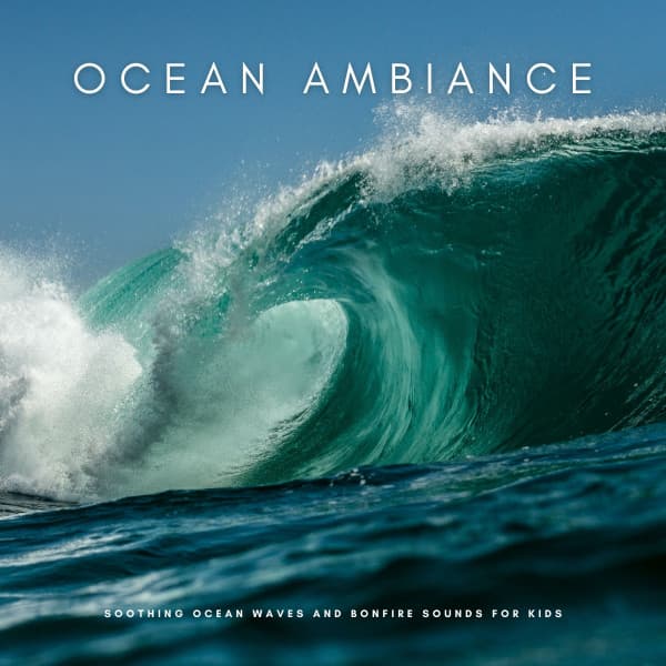 Ocean Ambiance: Soothing Ocean Waves And Bonfire Sounds For Kids - Waves Radio 1
