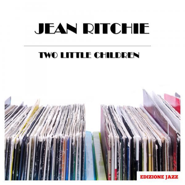 Two Little Children - Jean Ritchie