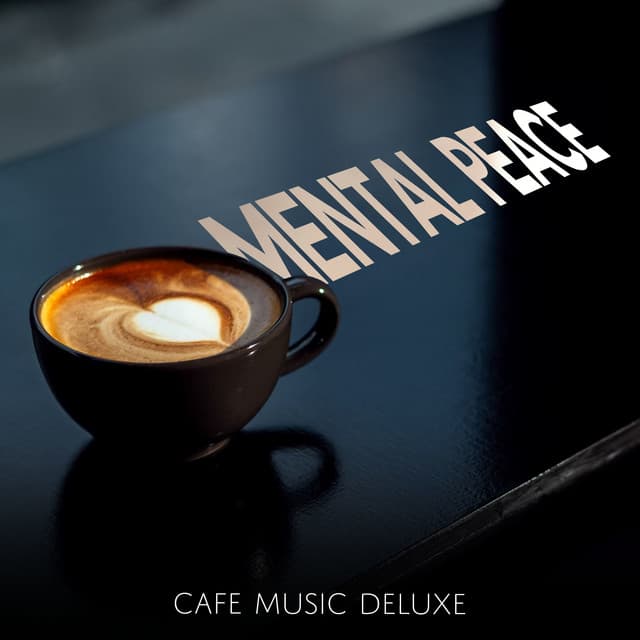 Mental Peace - Cafe Music Deluxe