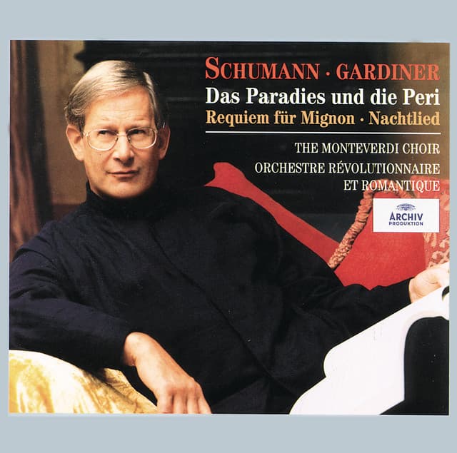 Schumann: Das Paradies und die Peri; Requiem für Mignon; Nachtlied - Robert Schumann