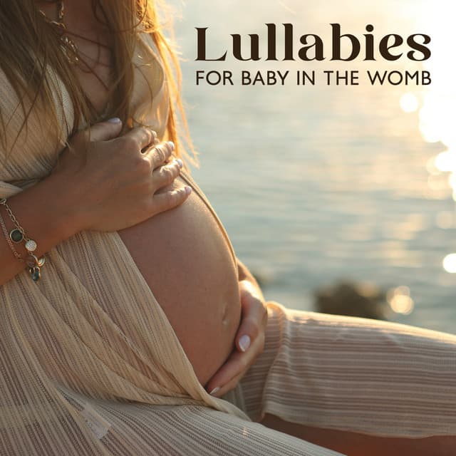 Lullabies for Baby in the Womb - Relax Baby Music Collection