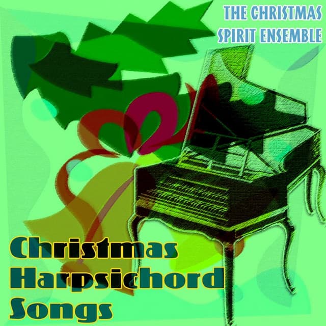 Christmas Harpsichord Songs - The Christmas Spirit Ensemble