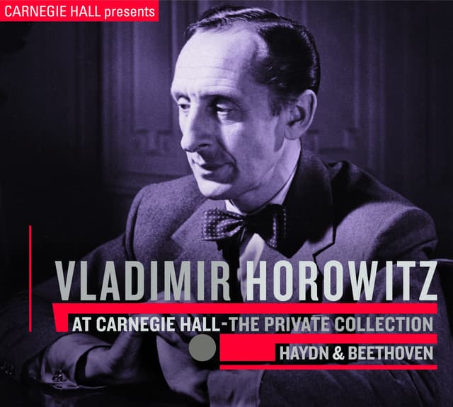 Vladimir Horowitz at Carnegie Hall - The Private Collection: Haydn & Beethoven - Vladimir Horowitz
