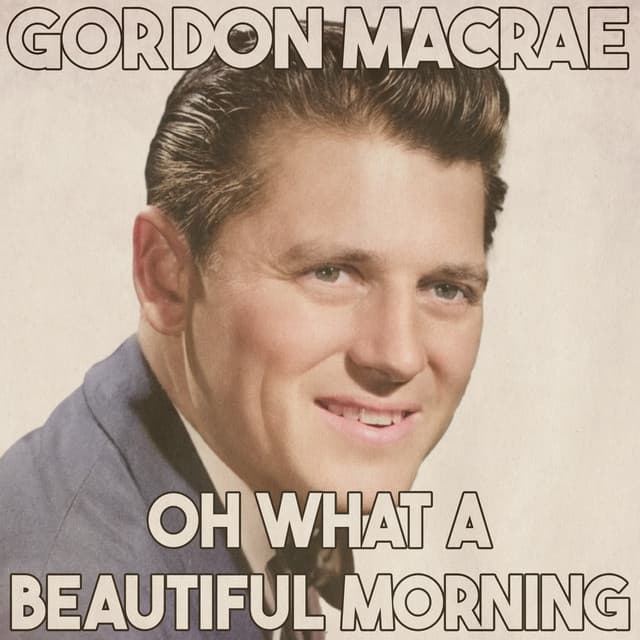 Oh What a Beautiful Morning - Gordon MacRae