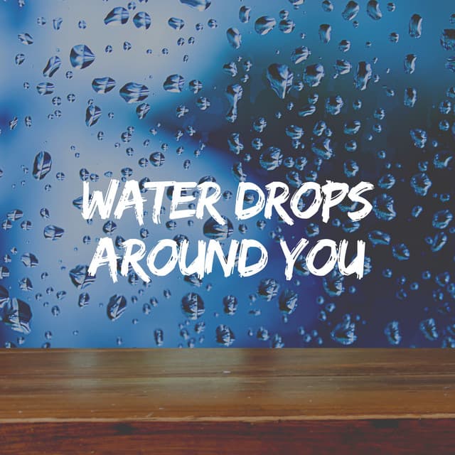 Water Drops Around You - Loopable Rain Sounds