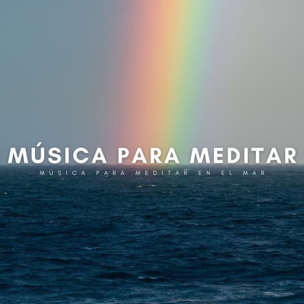 Música Para Meditar: Música Para Meditar En El Mar - Vibraciones Tranquilas