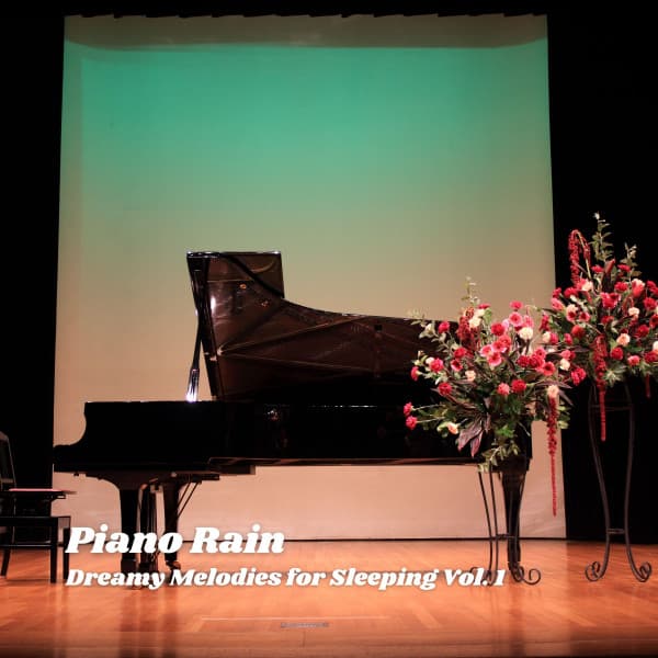 Piano Rain: Dreamy Melodies for Sleeping Vol. 1 - Rivulet