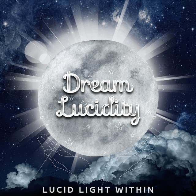 Lucid Light Within: Illuminating the Path to Awareness in Dreams - Dream Lucidity