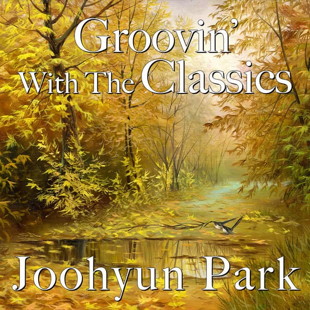 Groovin’ with the Classics - Joohyun Park