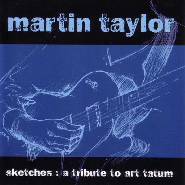 Sketches: a Tribute to Art Tatum - Martin Taylor