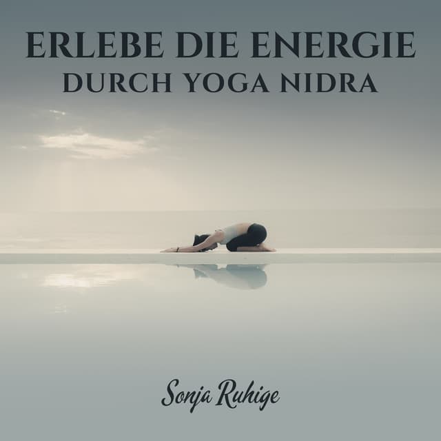 Erlebe die Energie durch Yoga Nidra - Sonja Ruhige