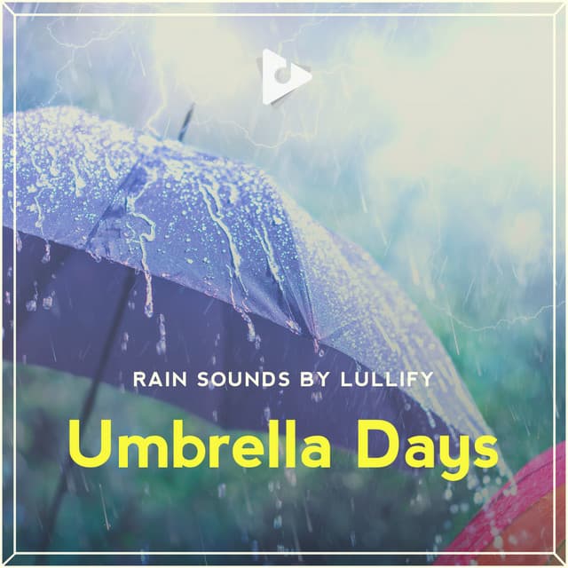 Umbrella Days - Rain Sounds by Lullify
