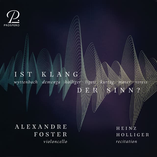 Ist Klang der Sinn? Contemporary works for cello solo - Alexandre Foster