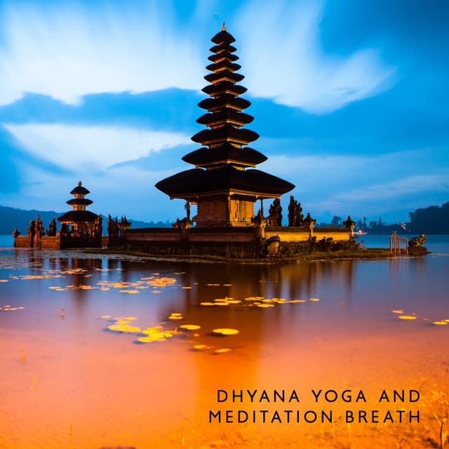 Dhyana Yoga and Meditation Breath: Sacred Ground, Concentration and Reflection, Holistic Healing - Relax Yoga Music Meditation