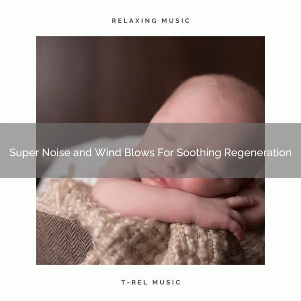 Super Noise and Wind Blows For Soothing Regeneration - Astral Noise