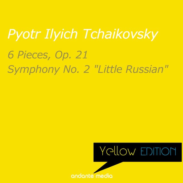 Yellow Edition - Tchaikovsky: 6 Pieces, Op. 21 & Symphony No. 2 "Little Russian" - Pyotr Ilyich Tchaikovsky