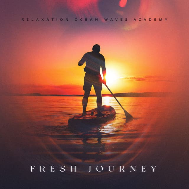 Fresh Journey - Relaxation Ocean Waves Academy