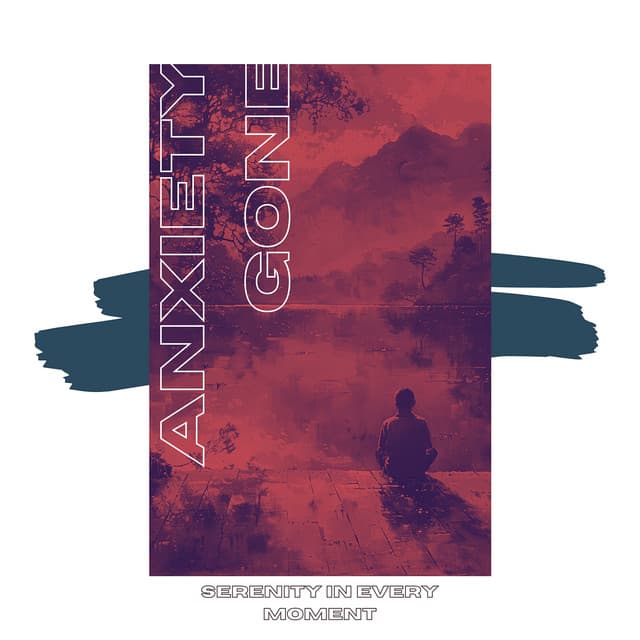 Serenity in Every Moment - Anxiety Gone