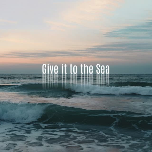 Give it to the Sea - Relaxing Music Zone