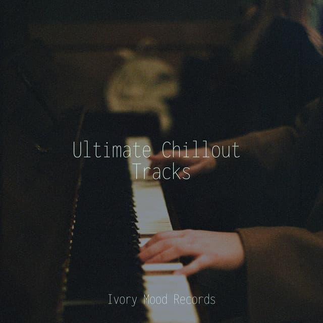 Ultimate Chillout Tracks - Ivory Mood